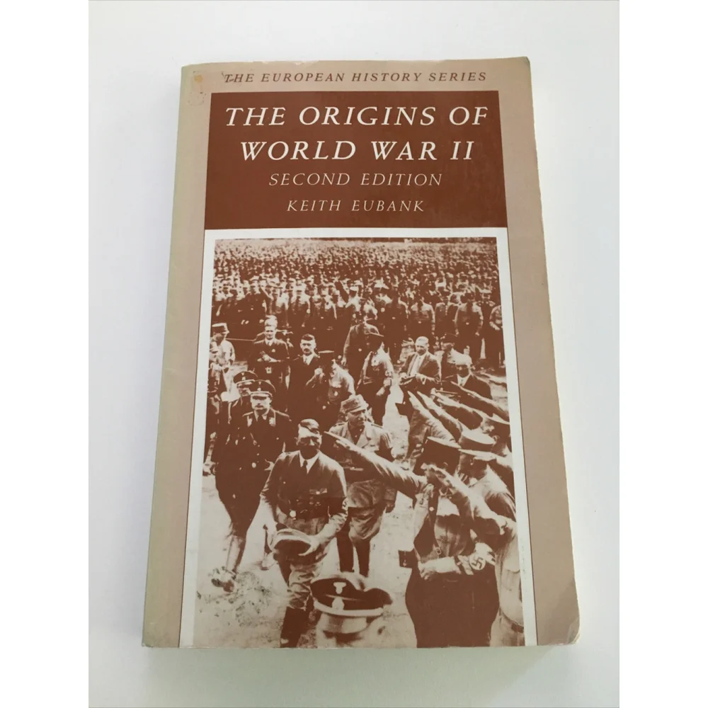 The Origins Of World War 2 Keith Eubank European History Series 1918 To 1939